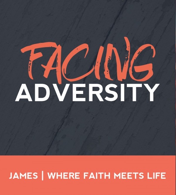 Facing Adversity - James - Where Faith Meets Life