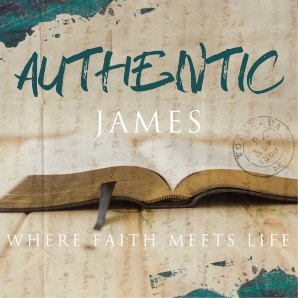 Finding Authenticity - James - Where Faith Meets Life