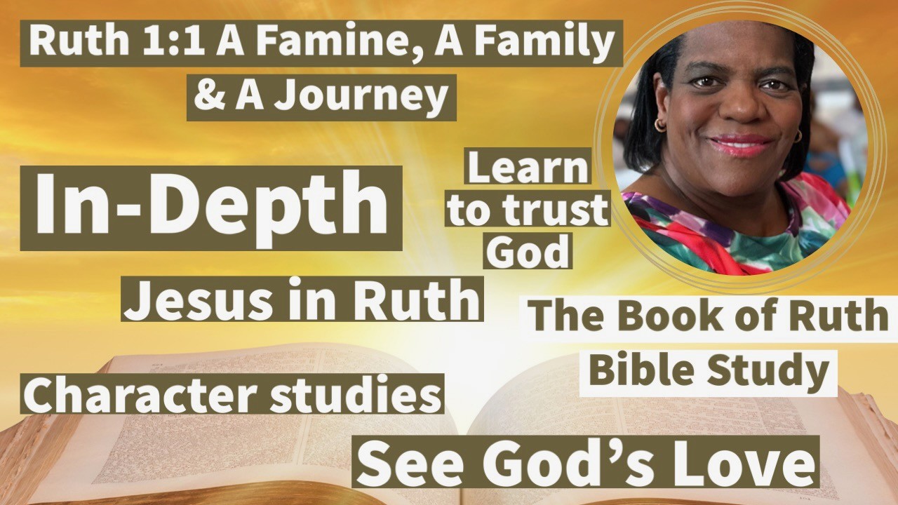 The Book of Ruth 1:1- Faith, Famine & Family