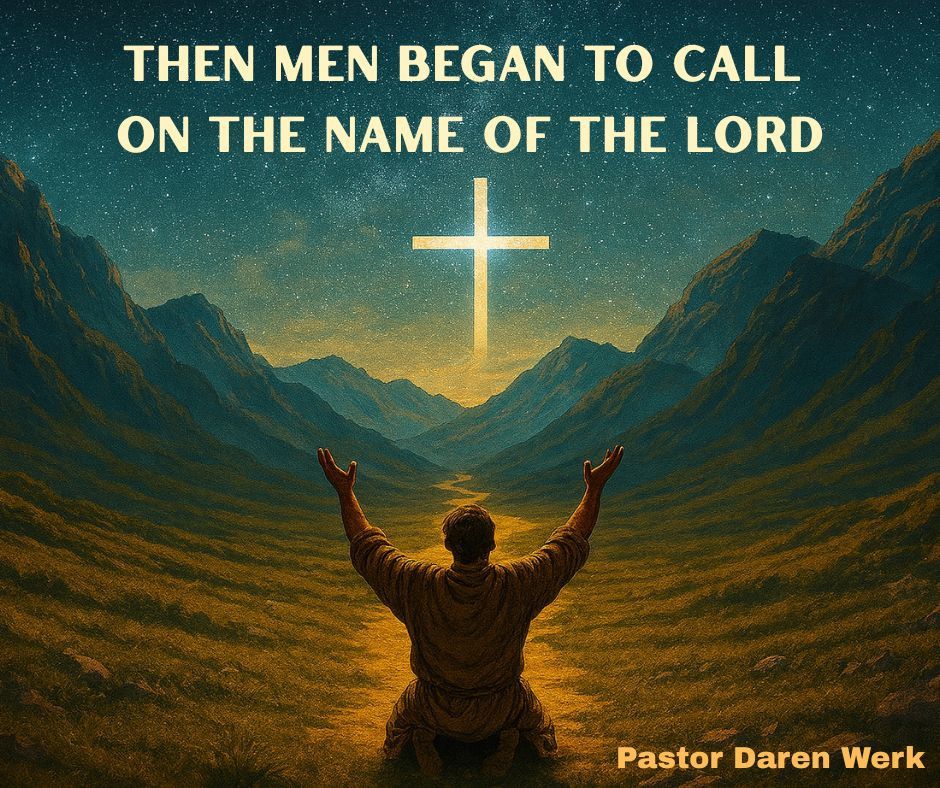Then Men Began to Call on the Name of the Lord