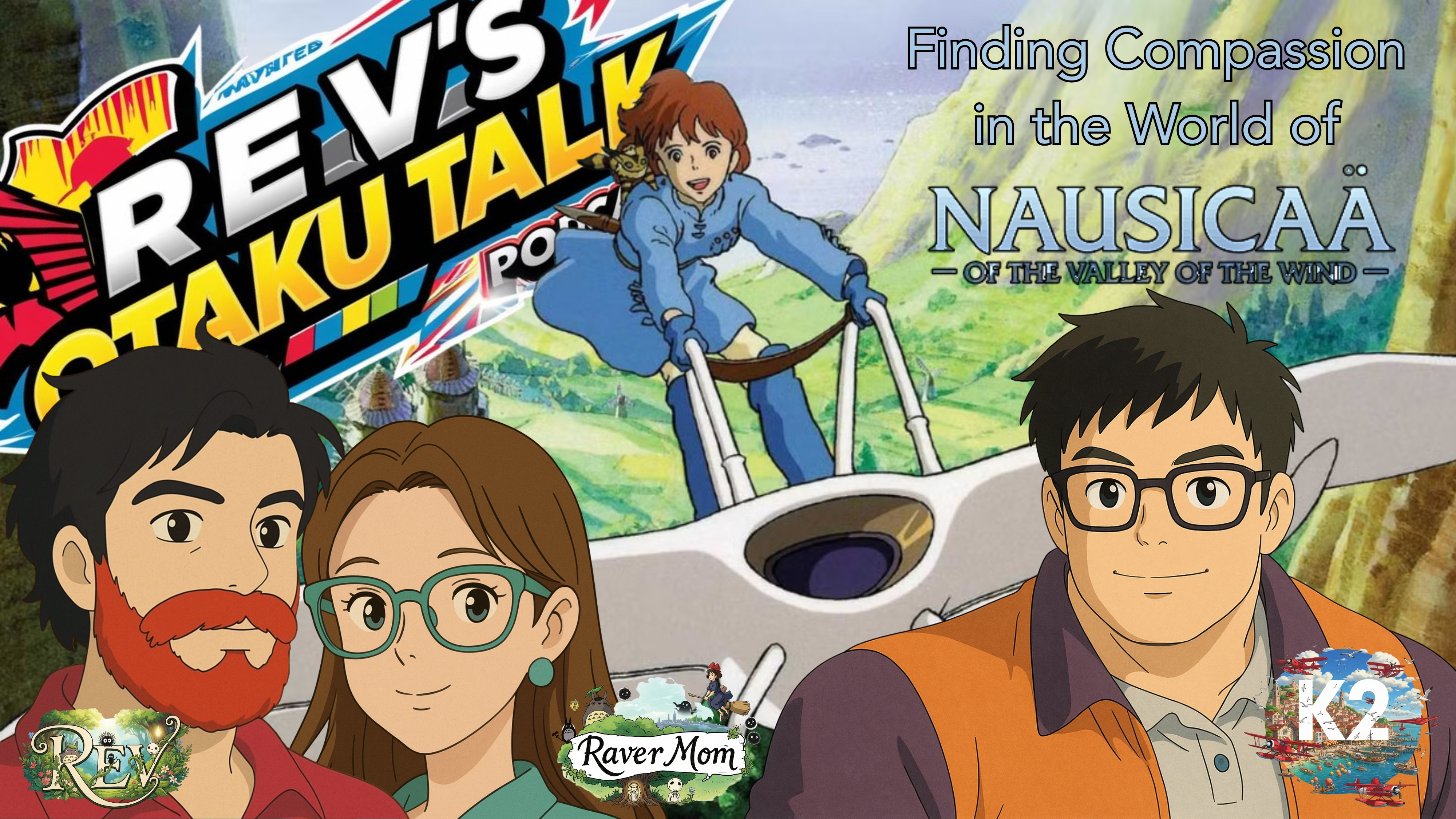 Rev’s Otaku Talk Season 2, Episode 6 – Finding Compassion in Nausicaä of the Valley of the Wind episode artwork