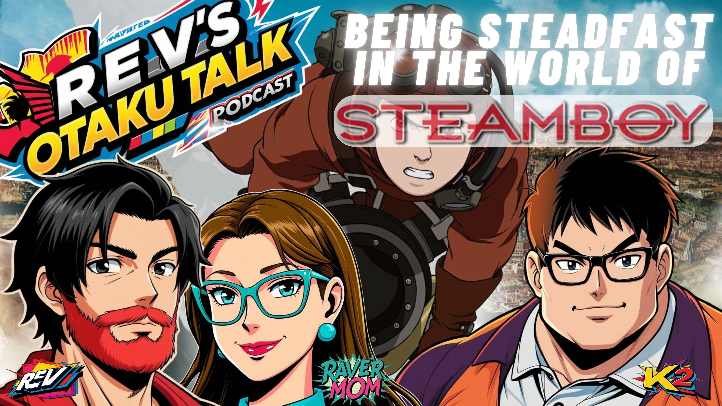 Rev's Otaku Talk Episode 22 – Being Steadfast in the World of Steamboy: Standing Firm with Ray Steam episode artwork