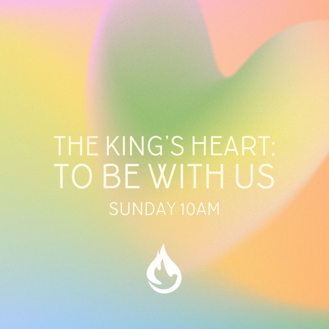 The King's Heart: To Be With Us