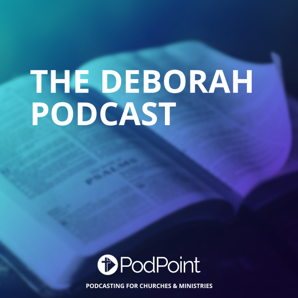 The Deborah Podcast