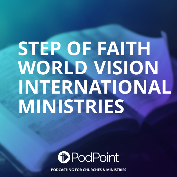 STEP OF FAITH WORLD VISION INTERNATIONAL MINISTRIES