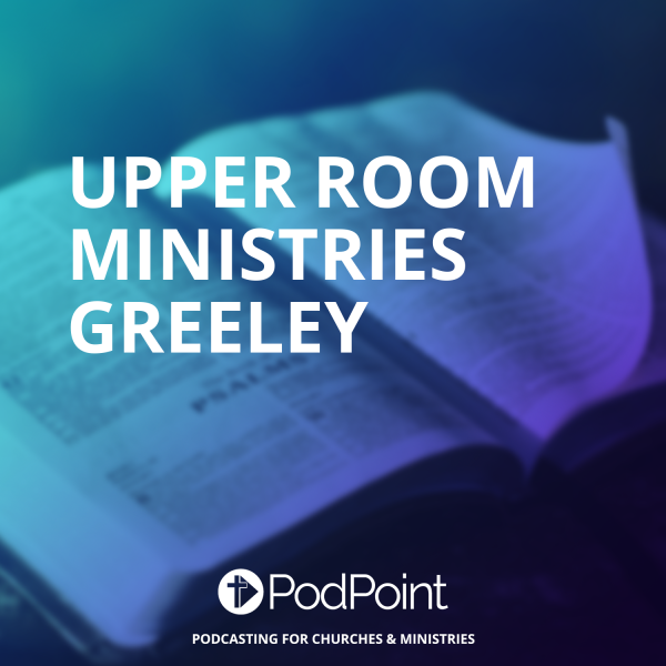 Upper Room Ministries Greeley