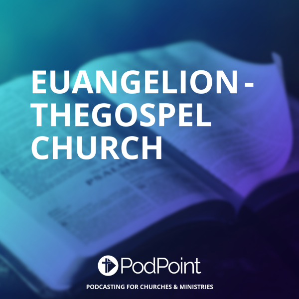 EUANGELION - THE GOSPEL CHURCH