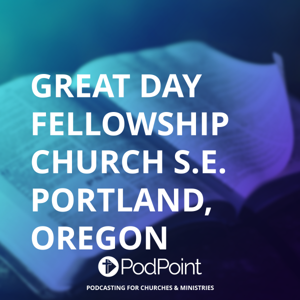 Great Day Fellowship Church S.E. Portland, Oregon