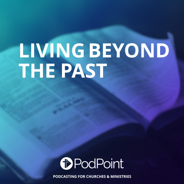 Living Beyond The Past Episode 2 InnerHealing