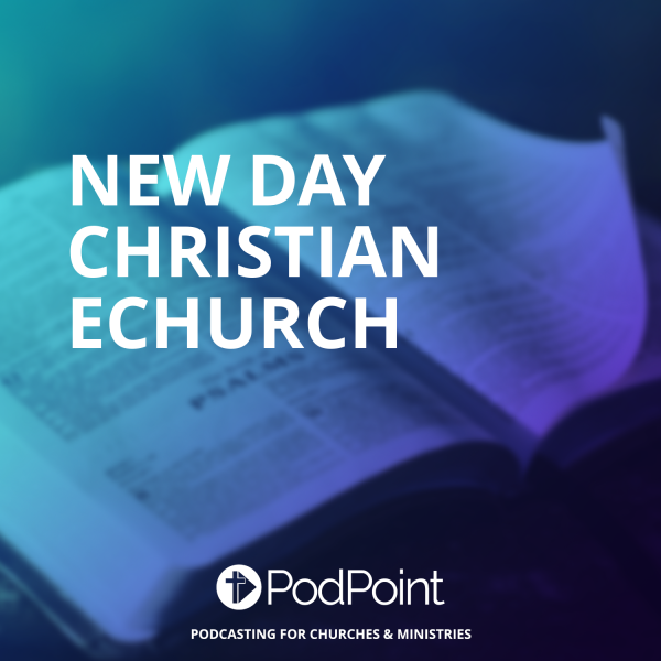 NEW DAY CHRISTIAN ECHURCH