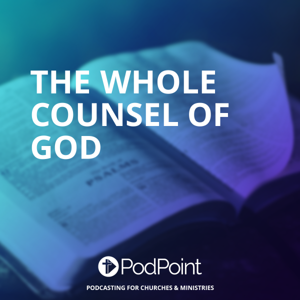 The Whole Counsel of God