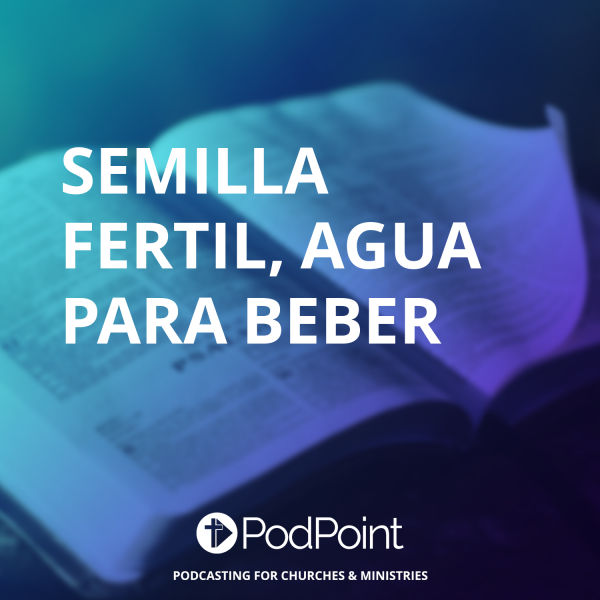 Semilla fertil, agua para beber