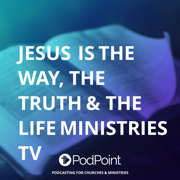 Jesus Is The Way, The Truth & The Life Min. 8-21-2022