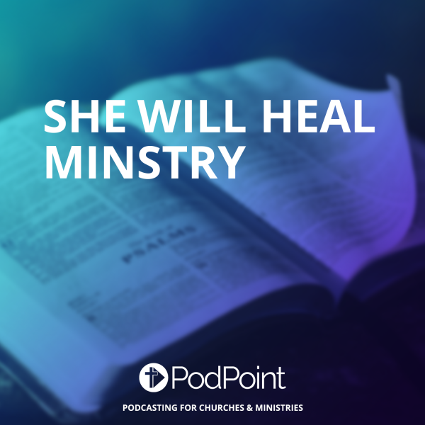 She Will Heal Broadcast on KingdomPurposeRadio.com