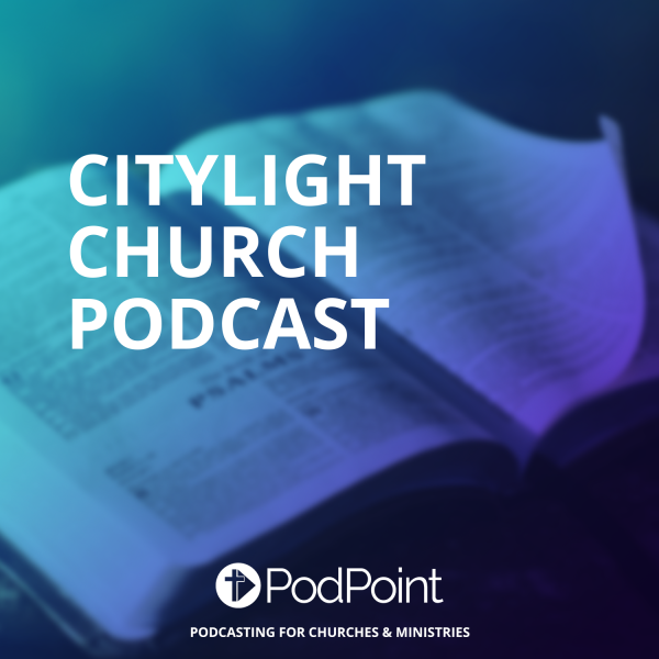 Citylight Church Podcast