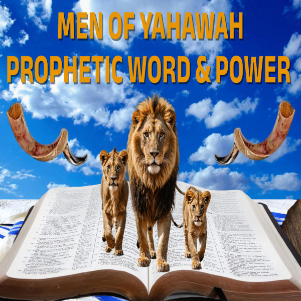 Men Of Yahawah Prophetic Word & Power Podcast 2/28/2025