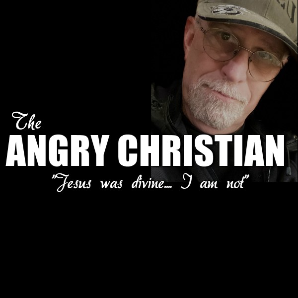 THE ANGRY CHRIASTIAN PODCAST 020420