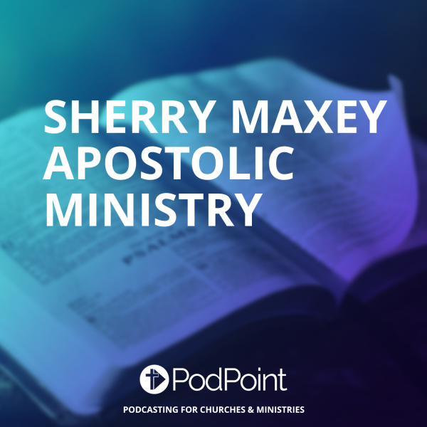 Sherry Maxey Apostolic Ministry