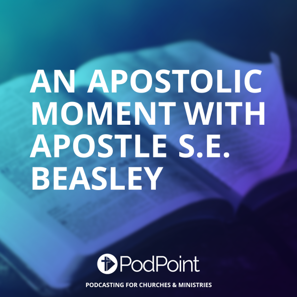 An Apostolic moment with Apostle S.E. Beasley