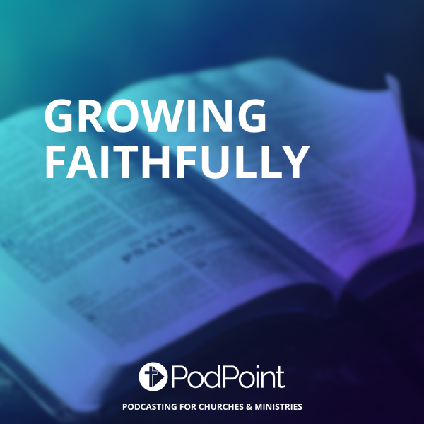 Growing Faithfully