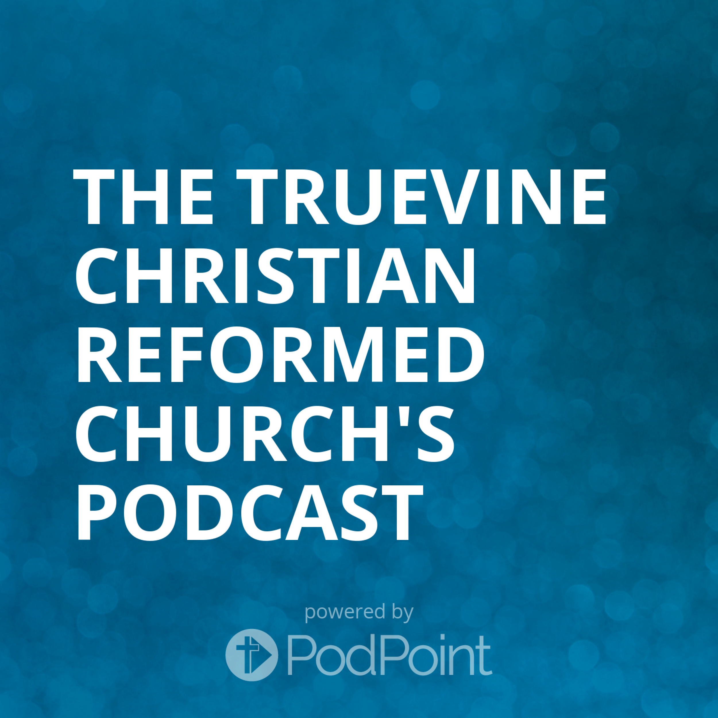 The TrueVine Christian Reformed Church's SermonCast