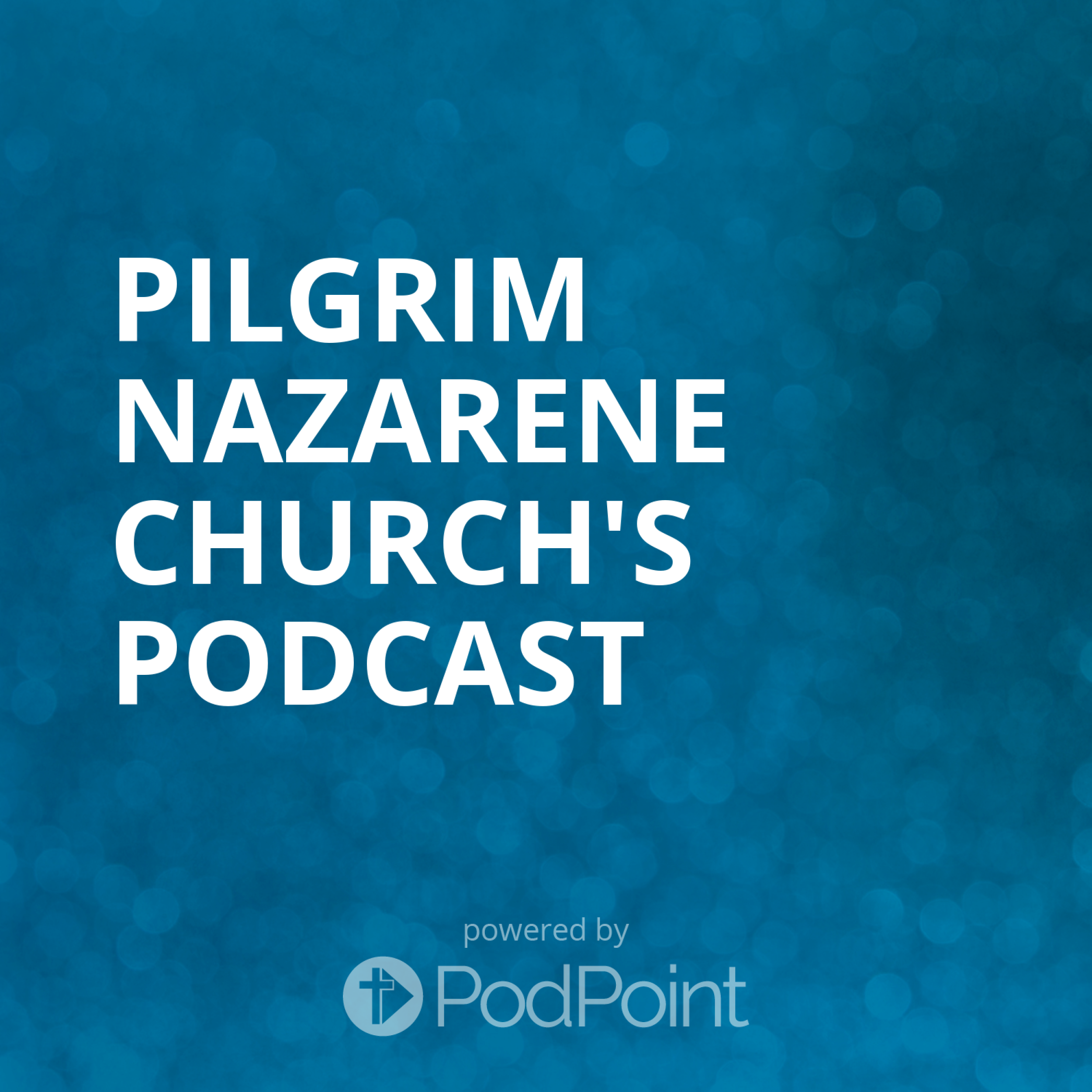 Pilgrim Nazarene Church's Podcast